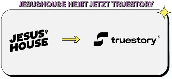 JESUSHOUSE heißt jetzt truestory